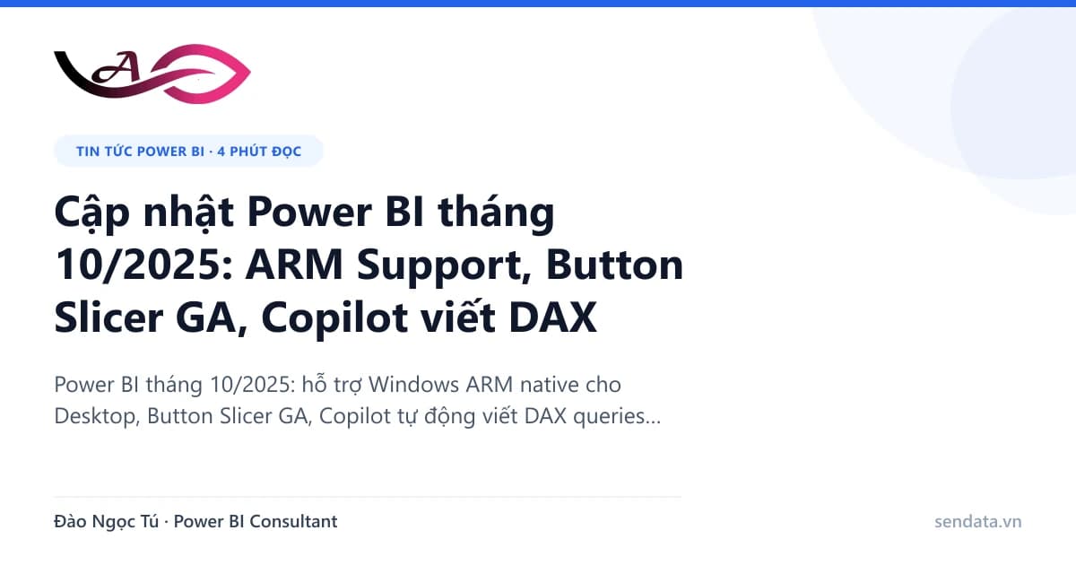 Cập nhật Power BI tháng 10/2025: ARM Support & Button Slicer - SenData blog Power BI