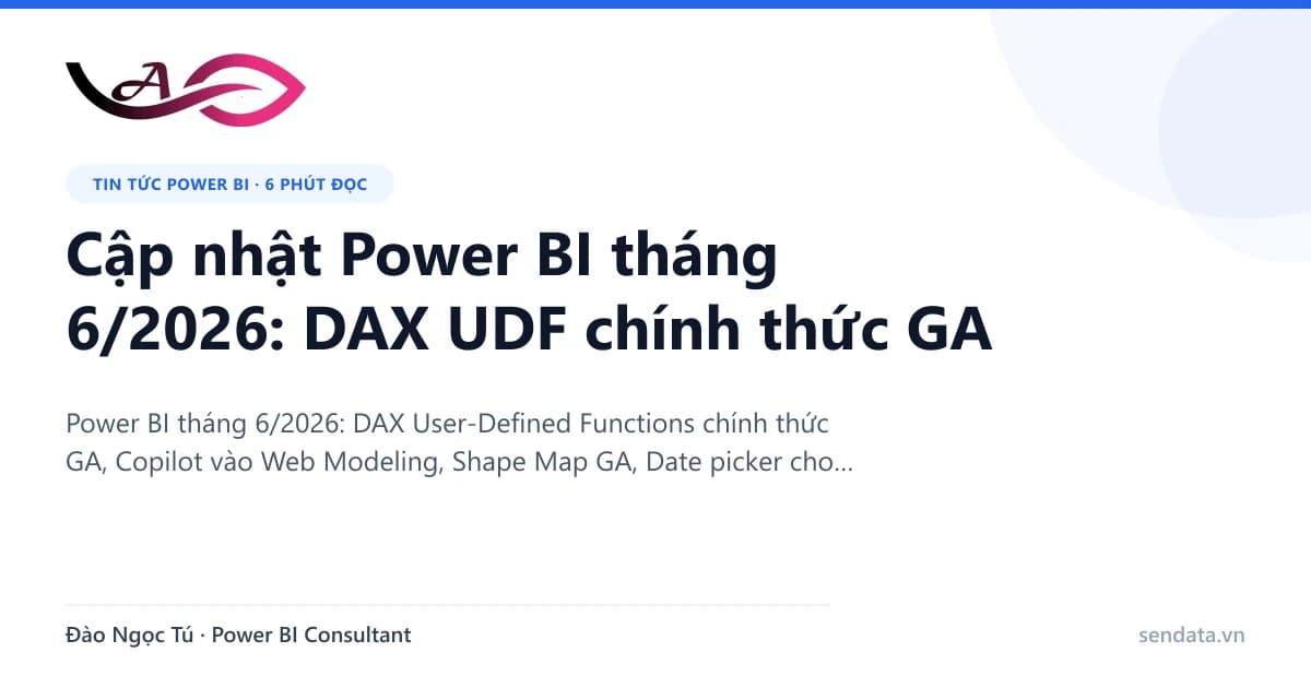 Cập nhật Power BI tháng 6/2026: DAX UDF chính thức GA - SenData blog Power BI