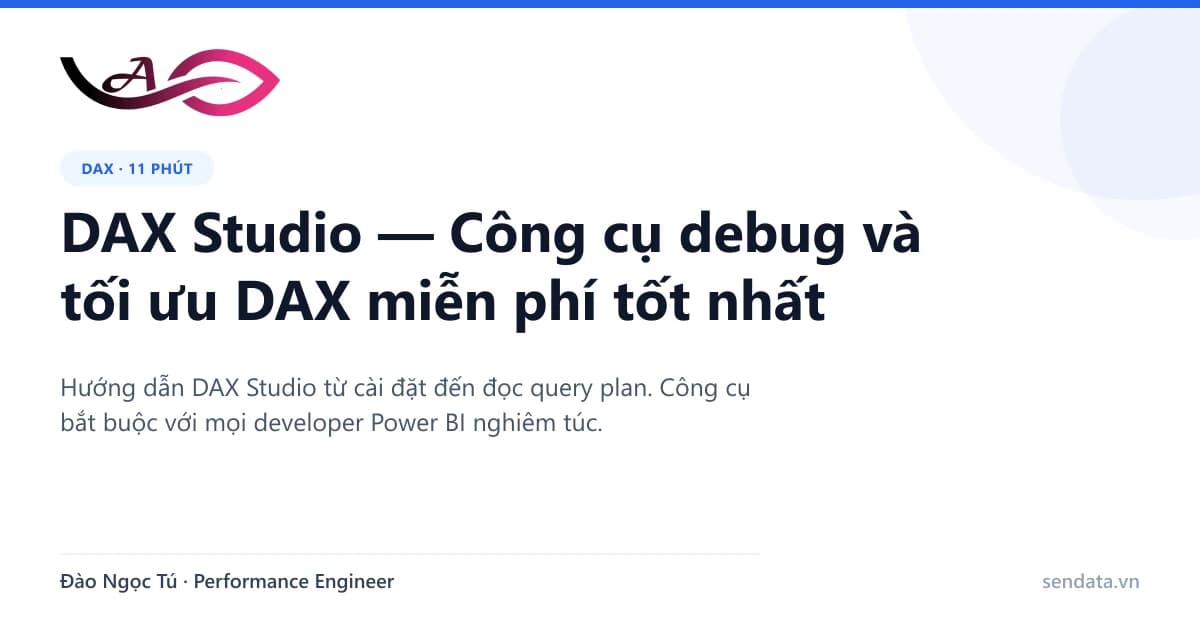 DAX Studio — Công cụ debug và tối ưu DAX miễn phí tốt nhất - SenData blog Power BI