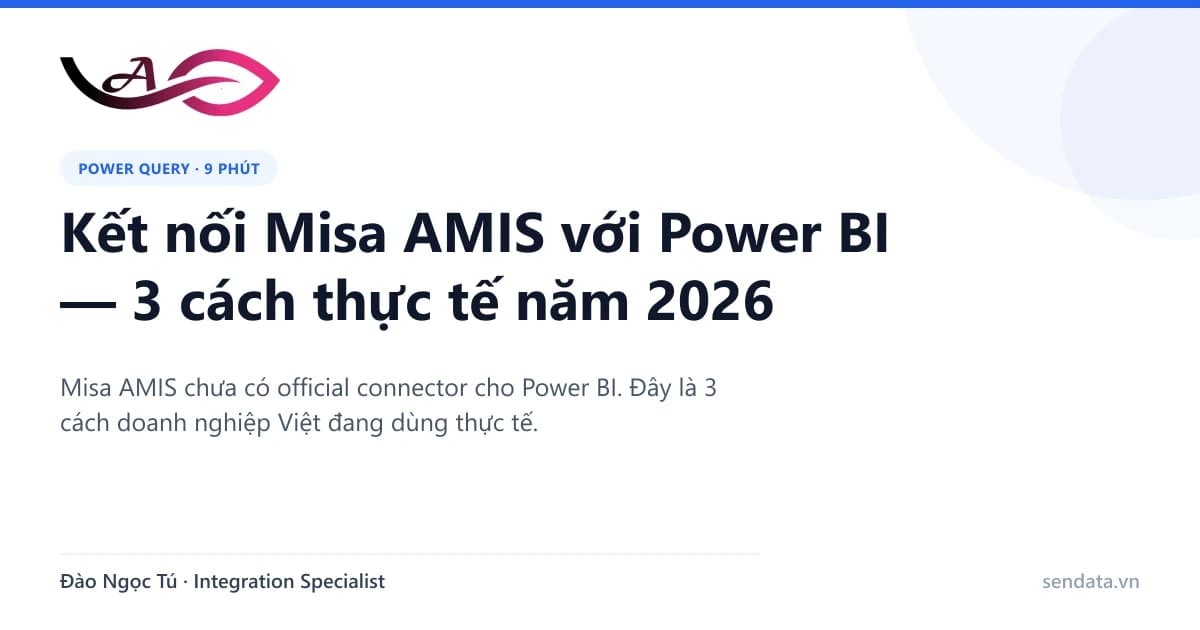 Kết nối Misa AMIS với Power BI — 3 cách thực tế năm 2026 - SenData blog Power BI